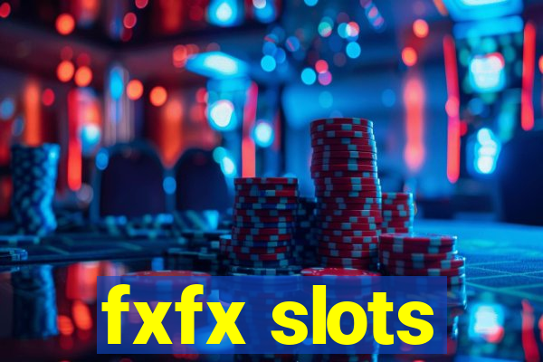 fxfx slots