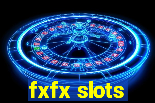 fxfx slots