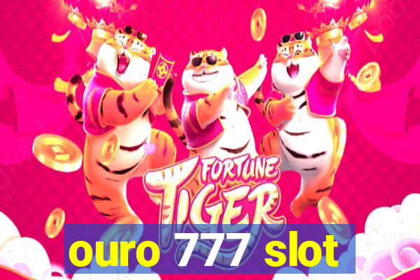 ouro 777 slot