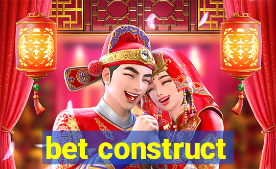 bet construct