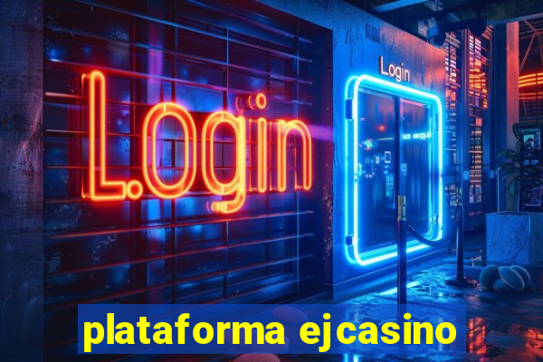 plataforma ejcasino