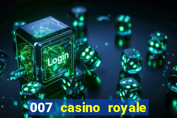 007 casino royale filme completo dublado