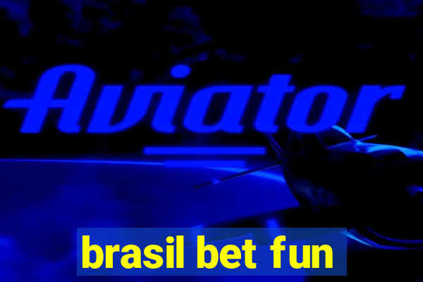 brasil bet fun