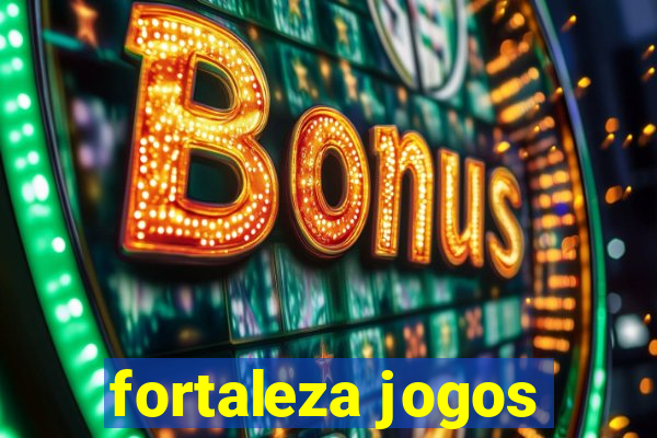 fortaleza jogos