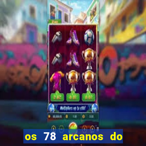 os 78 arcanos do tarot e seus significados