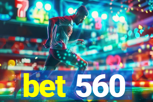 bet 560