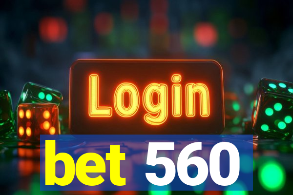 bet 560