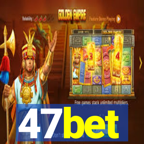 47bet