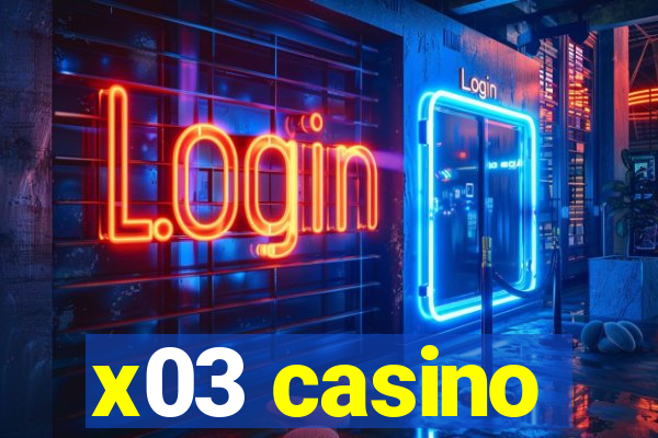 x03 casino