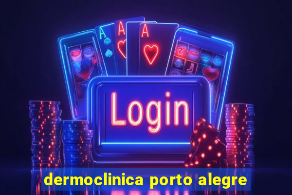 dermoclinica porto alegre