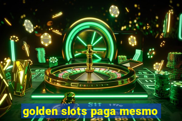 golden slots paga mesmo