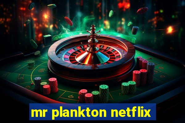 mr plankton netflix