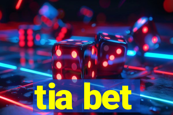 tia bet