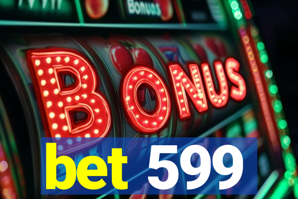 bet 599