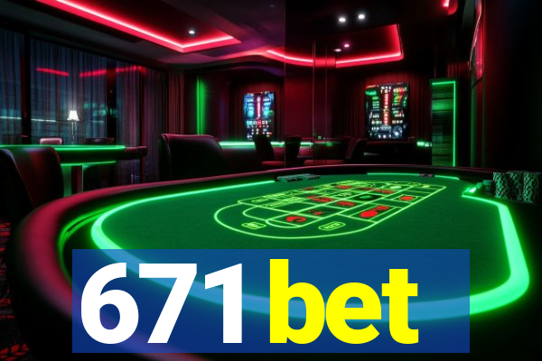 671 bet