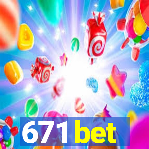 671 bet