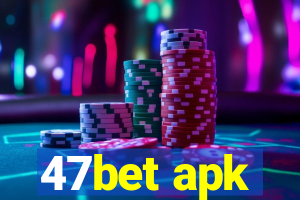 47bet apk