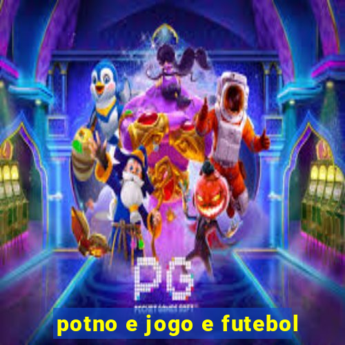 potno e jogo e futebol