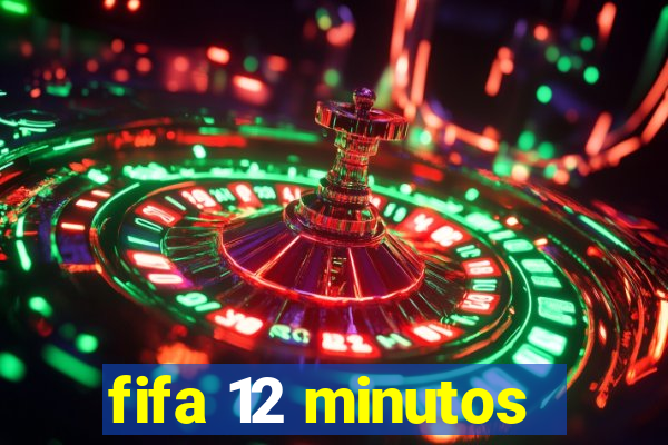 fifa 12 minutos