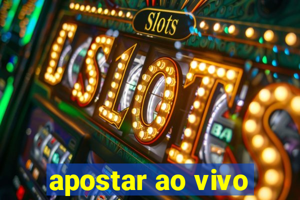 apostar ao vivo