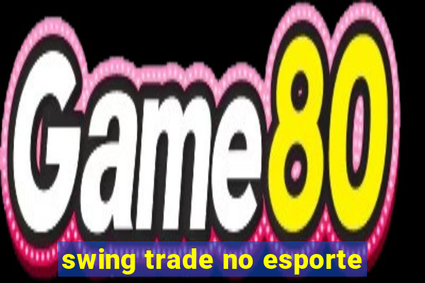 swing trade no esporte