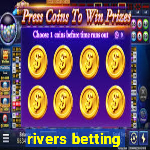 rivers betting