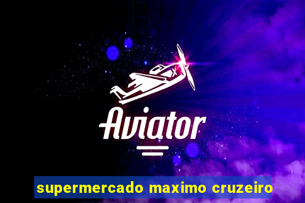 supermercado maximo cruzeiro