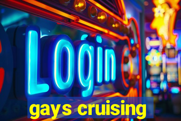 gays cruising