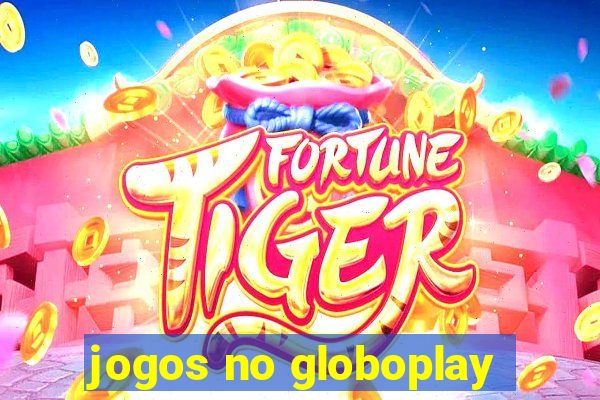 jogos no globoplay