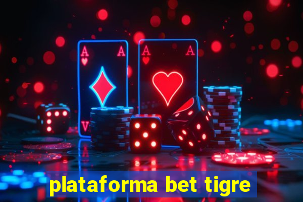 plataforma bet tigre