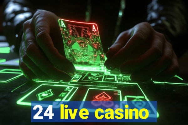 24 live casino