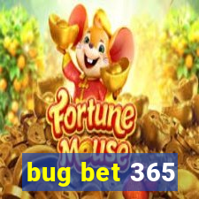 bug bet 365