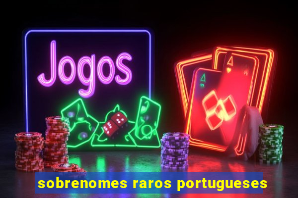 sobrenomes raros portugueses