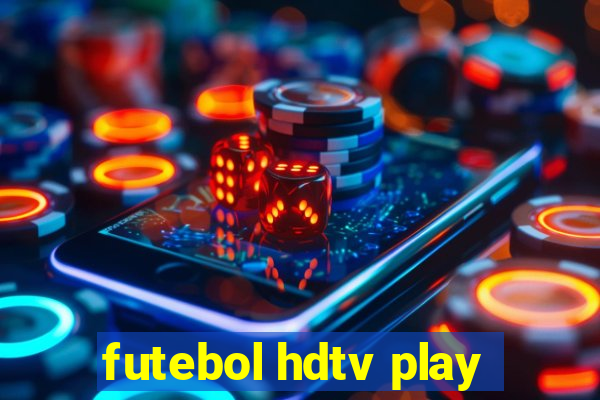 futebol hdtv play