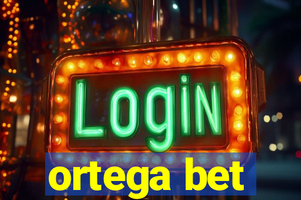 ortega bet