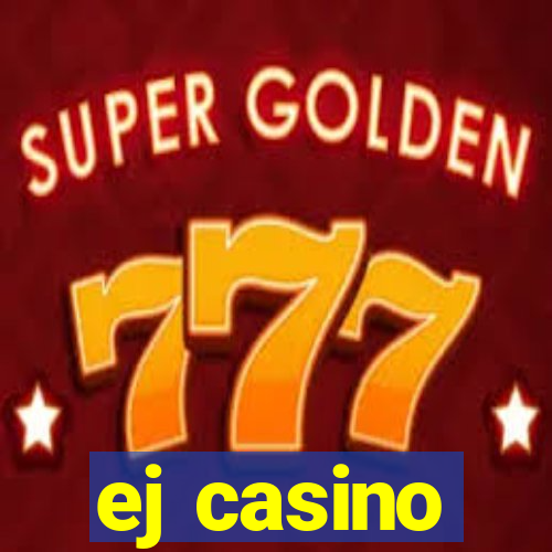 ej casino