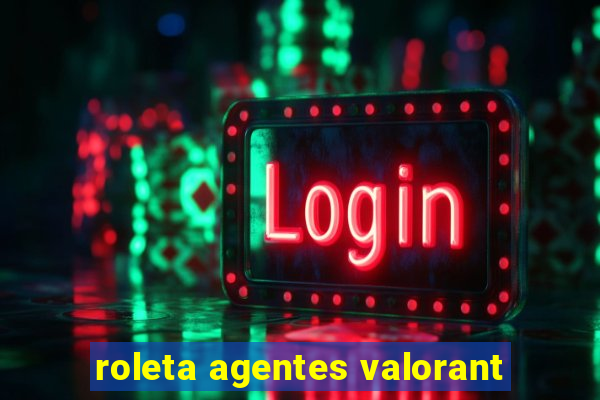 roleta agentes valorant