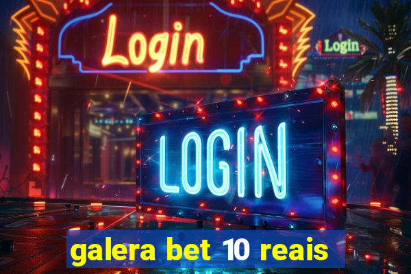 galera bet 10 reais