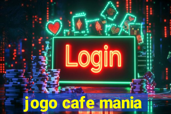 jogo cafe mania