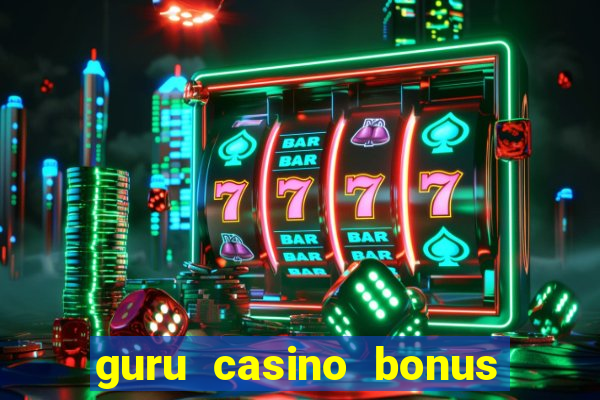 guru casino bonus sem deposito