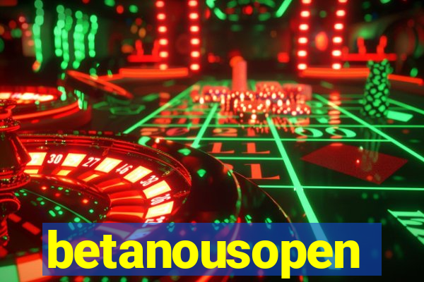 betanousopen