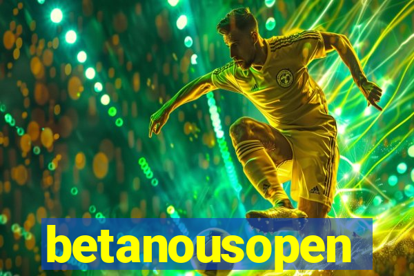 betanousopen