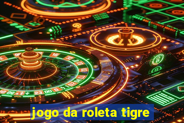 jogo da roleta tigre