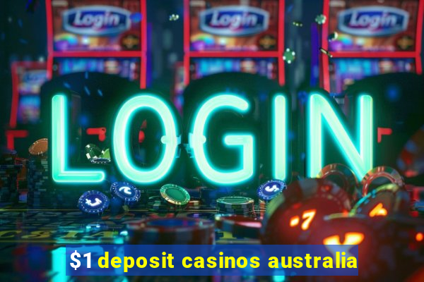 $1 deposit casinos australia