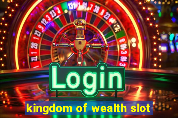 kingdom of wealth slot