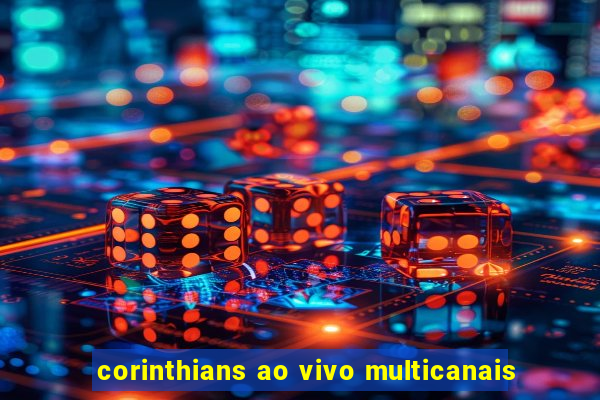 corinthians ao vivo multicanais