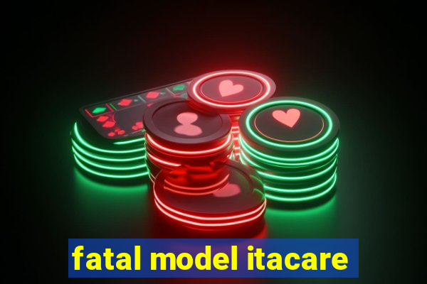 fatal model itacare