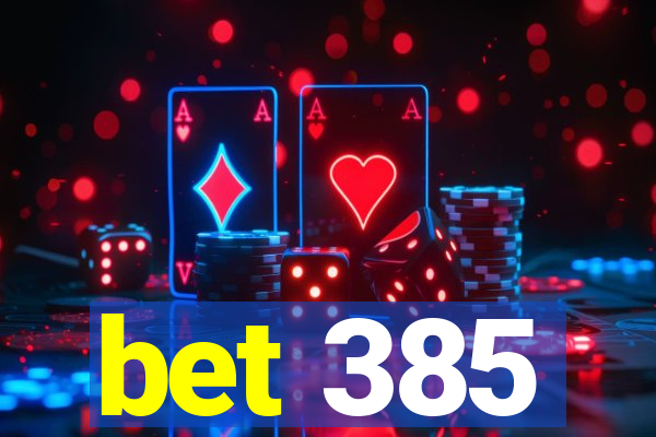 bet 385