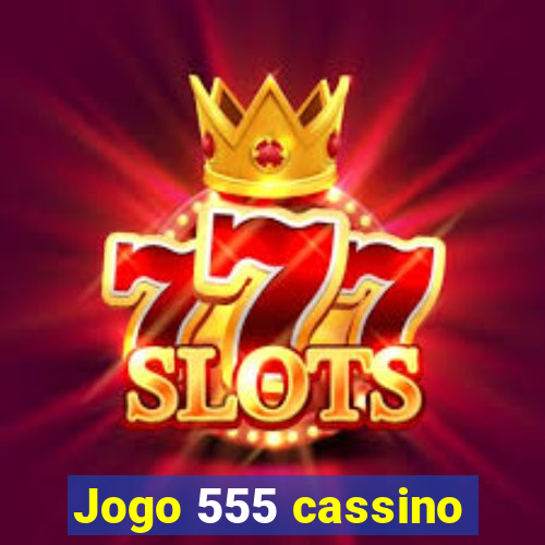 Jogo 555 cassino