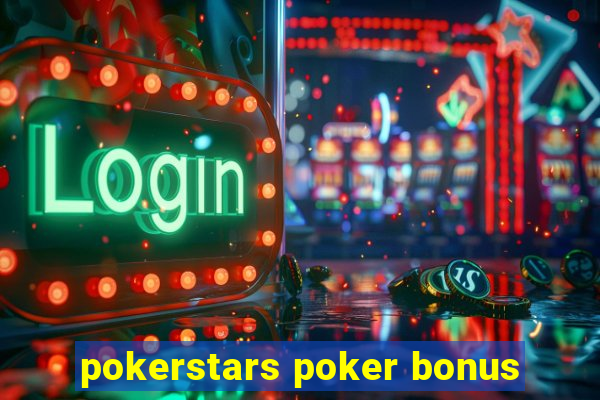 pokerstars poker bonus